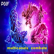 multicanais combate ao vivo